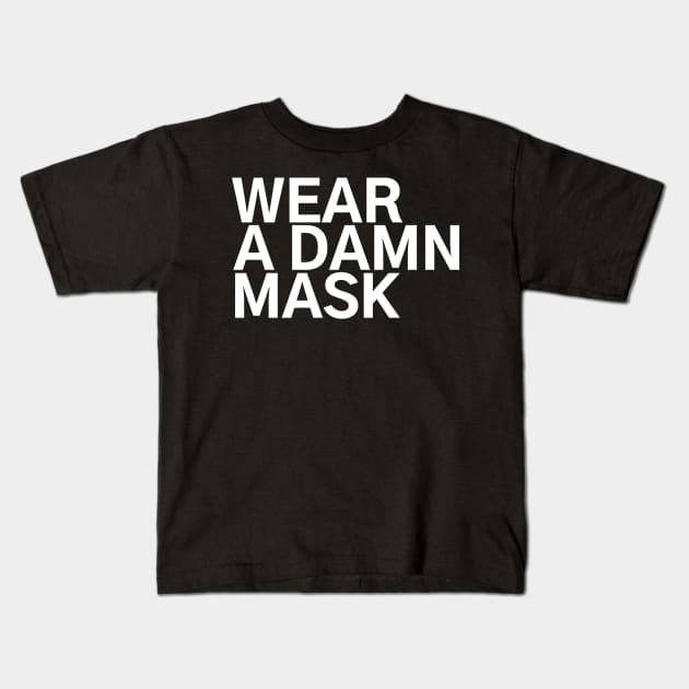 #WearADamnMask Wear A Damn A Mask Kids T-Shirt by AwesomeDesignz